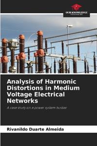 Analysis of Harmonic Distortions in Medium Voltage Electrical Networks