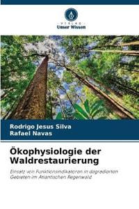 Ökophysiologie der Waldrestaurierung
