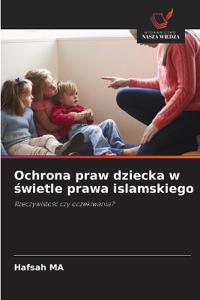 Ochrona praw dziecka w swietle prawa islamskiego