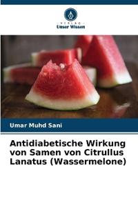 Antidiabetische Wirkung von Samen von Citrullus Lanatus (Wassermelone)