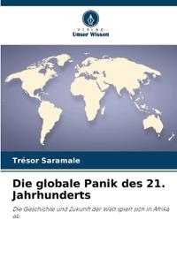 Die globale Panik des 21. Jahrhunderts
