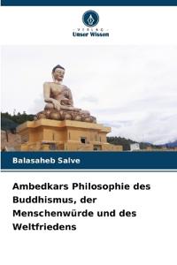 Ambedkars Philosophie des Buddhismus, der Menschenwürde und des Weltfriedens