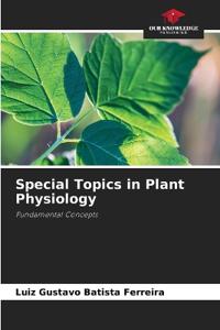 Special Topics in Plant Physiology