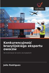 Konkurencyjnosc brazylijskiego eksportu owoców