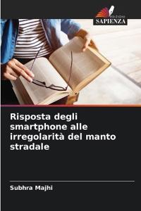 Risposta degli smartphone alle irregolarità del manto stradale