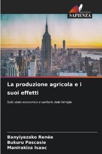 La produzione agricola e i suoi effetti