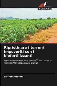 Ripristinare i terreni impoveriti con i biofertilizzanti