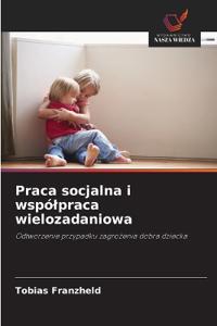 Praca socjalna i wspólpraca wielozadaniowa