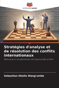Stratégies d'analyse et de résolution des conflits internationaux