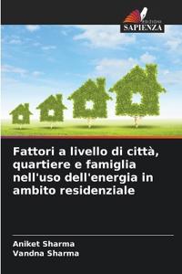 Fattori a livello di città, quartiere e famiglia nell'uso dell'energia in ambito residenziale