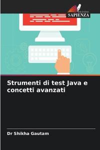 Strumenti di test Java e concetti avanzati