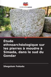 Étude ethnoarchéologique sur les pierres à moudre à Simada, dans le sud du Gondar