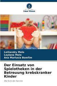Der Einsatz von Spielotheken in der Betreuung krebskranker Kinder