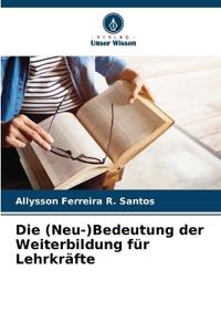 Die (Neu-)Bedeutung der Weiterbildung für Lehrkräfte