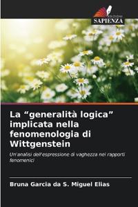 La "generalità logica" implicata nella fenomenologia di Wittgenstein