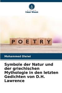 Symbole der Natur und der griechischen Mythologie in den letzten Gedichten von D.H. Lawrence