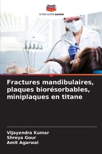 Fractures mandibulaires, plaques biorésorbables, miniplaques en titane