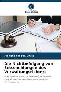 Die Nichtbefolgung von Entscheidungen des Verwaltungsrichters