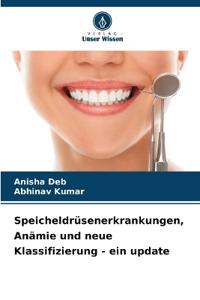 Speicheldrüsenerkrankungen, Anämie und neue Klassifizierung - ein update