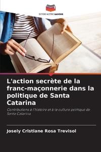 L'action secrète de la franc-maçonnerie dans la politique de Santa Catarina