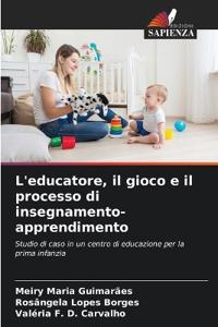 L'educatore, il gioco e il processo di insegnamento-apprendimento