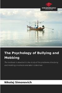 The Psychology of Bullying and Mobbing