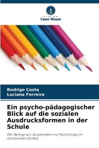 Ein psycho-pädagogischer Blick auf die sozialen Ausdrucksformen in der Schule