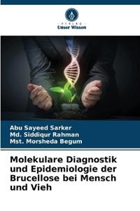 Molekulare Diagnostik und Epidemiologie der Brucellose bei Mensch und Vieh