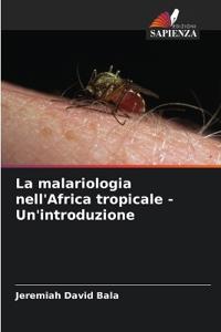 La malariologia nell'Africa tropicale - Un'introduzione