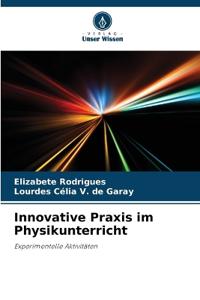 Innovative Praxis im Physikunterricht