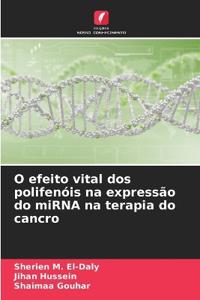 O efeito vital dos polifenóis na expressão do miRNA na terapia do cancro