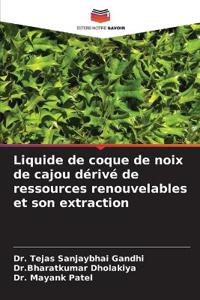 Liquide de coque de noix de cajou dérivé de ressources renouvelables et son extraction