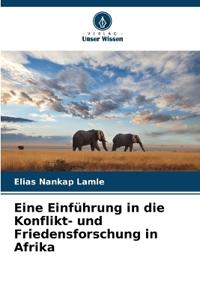 Eine Einführung in die Konflikt- und Friedensforschung in Afrika