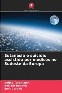 Eutanásia e suicídio assistido por médicos no Sudeste da Europa