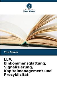LLP, Einkommensglättung, Signalisierung, Kapitalmanagement und Prozyklizität