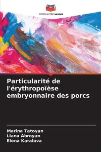 Particularité de l'érythropoïèse embryonnaire des porcs