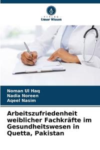 Arbeitszufriedenheit weiblicher Fachkräfte im Gesundheitswesen in Quetta, Pakistan