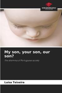My son, your son, our son?