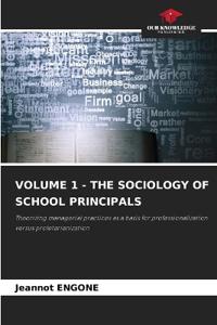 Volume 1 - The Sociology of School Principals