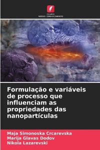 Formulação e variáveis de processo que influenciam as propriedades das nanopartículas