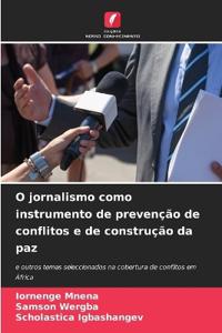 O jornalismo como instrumento de prevenção de conflitos e de construção da paz