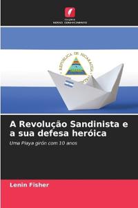 A Revolução Sandinista e a sua defesa heróica