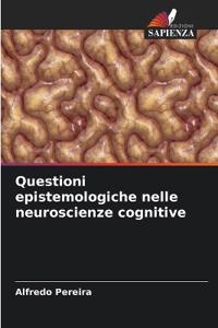Questioni epistemologiche nelle neuroscienze cognitive