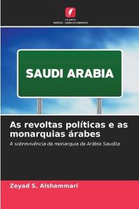 As revoltas políticas e as monarquias árabes