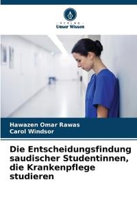 Die Entscheidungsfindung saudischer Studentinnen, die Krankenpflege studieren