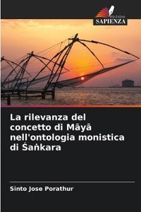 La rilevanza del concetto di Maya nell'ontologia monistica di Sa?kara