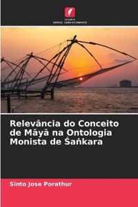 Relevância do Conceito de Maya na Ontologia Monista de Sa?kara