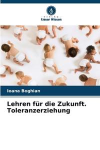 Lehren für die Zukunft. Toleranzerziehung