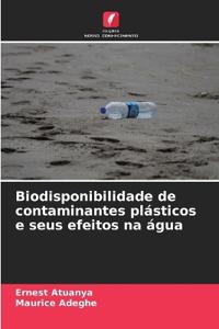 Biodisponibilidade de contaminantes plásticos e seus efeitos na água