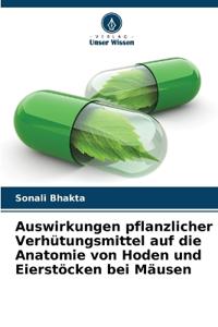 Auswirkungen pflanzlicher Verhütungsmittel auf die Anatomie von Hoden und Eierstöcken bei Mäusen